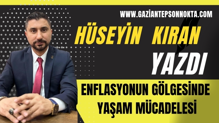 ENFLASYONUN GÖLGESİNDE YAŞAM MÜCADELESİ